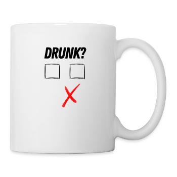 Drunk? - Tasse - Weiß - Rechts