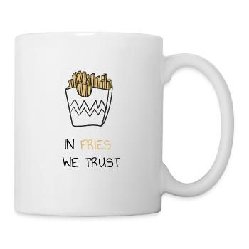 In fries we trust - Tasse - Weiß - Rechts
