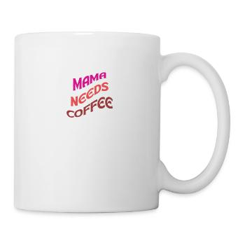 Mama Needs Coffee T Shirt - Tasse - Weiß - Rechts