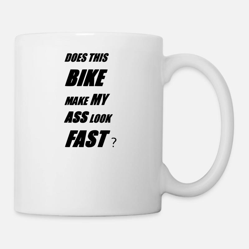 DOES THIS BIKE MAKE MY ASS LOOK FAST - Mug blanc - blanc