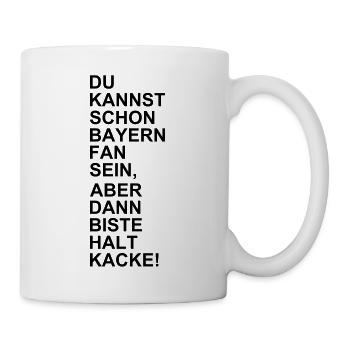 Bayern Fan Kacke - Tasse - Weiß - Rechts