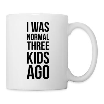 I was normal three kids ago - Tasse - Weiß - Rechts