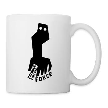 BECAUSE I AM THE FORCE - Tasse - Weiß - Rechts
