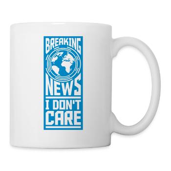 Breaking news don't care - Tasse - Weiß - Rechts