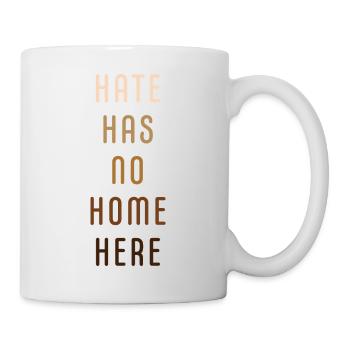 Hate has no home here - Tasse - Weiß - Rechts
