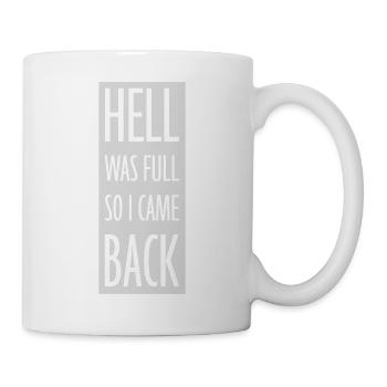 hell was full Zitat - Tasse - Weiß - Rechts