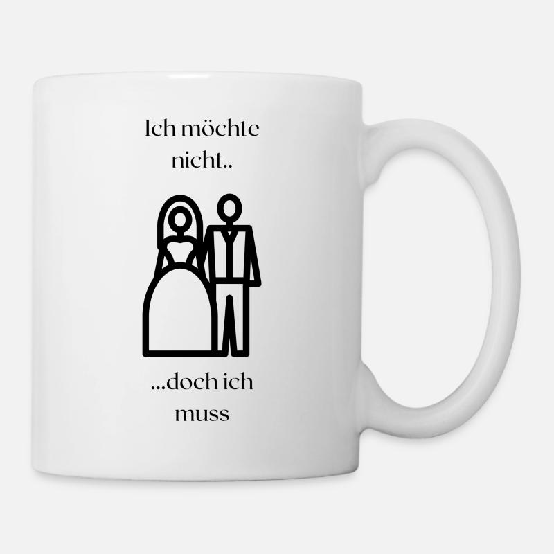Ich möchte nicht ...... doch ich muss - Tasse - Weiß