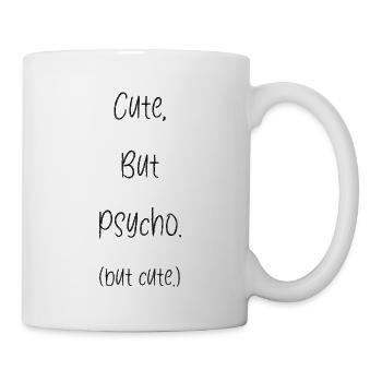 Cute but psycho but cute - Tasse - Weiß - Rechts