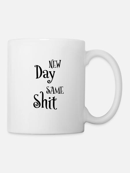 New day same shit - Tasse - Weiß