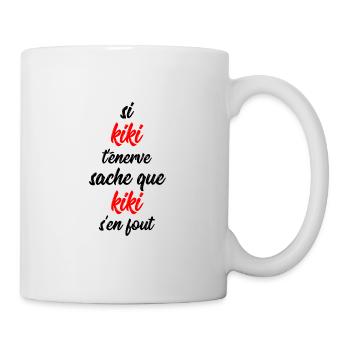 Si kiki t'énerve sache que kiki s'enfout t-shirt - Mug blanc - blanc - Droite