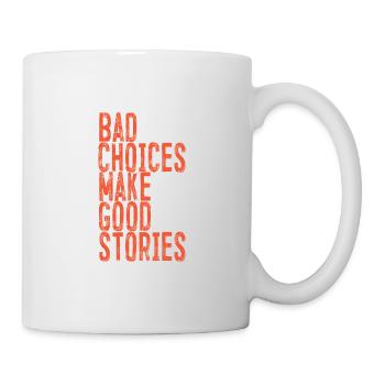 Les mauvais choix font de bonnes histoires - Mug blanc - blanc - Droite