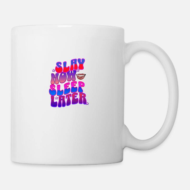 Slay Now, Sleep Later – Baddie Energy - Tasse - Weiß