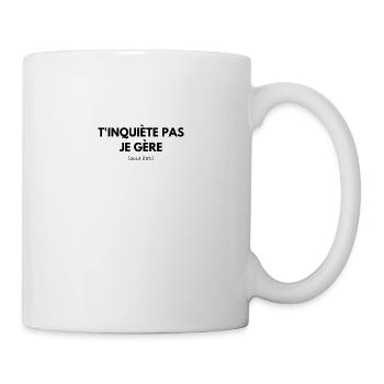 T'inquiète je Gère -peut être - Mug blanc - blanc - Droite