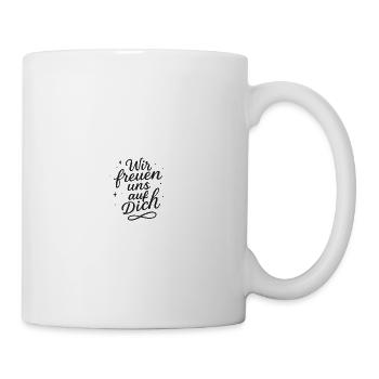 Wir freuen uns auf dich - Tasse - Weiß - Rechts
