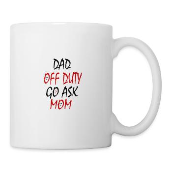 Papa n’est pas en service et va demander à maman - Mug blanc - blanc - Droite