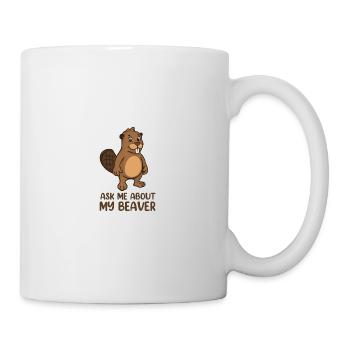 Ask Me About My Beaver - Tasse - Weiß - Rechts