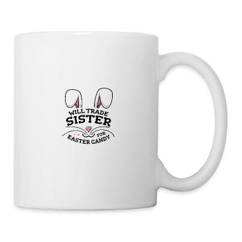 Will Trade Sister For Easter Candy - Mug - white - Right