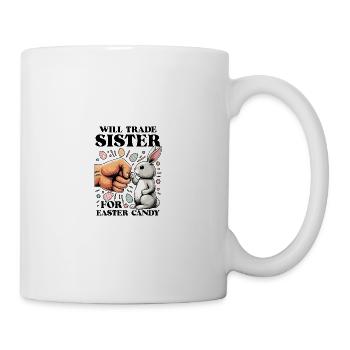 Will Trade Sister For Easter Candy - Tasse - Weiß - Rechts