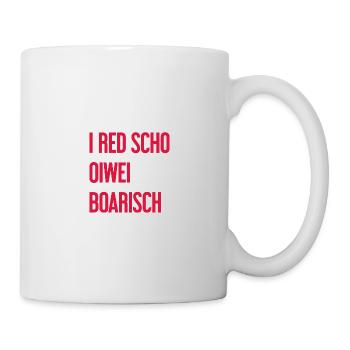 I red scho oiwei boarisch - Tasse - Weiß - Rechts