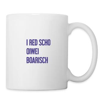 I red scho oiwei boarisch - Tasse - Weiß - Rechts