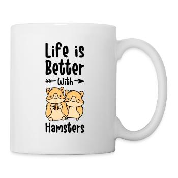 Life Is Better With A Hamster Animal Lover Hamster - Tasse - Weiß - Rechts