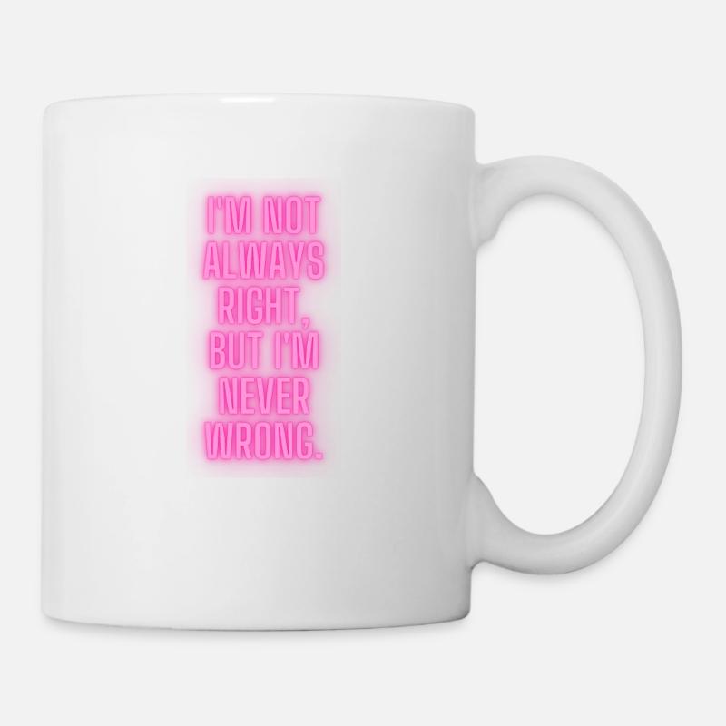Iam never wrong - Tasse - Weiß
