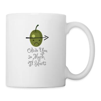 Olive you so much, it hurts - Tasse - Weiß - Rechts