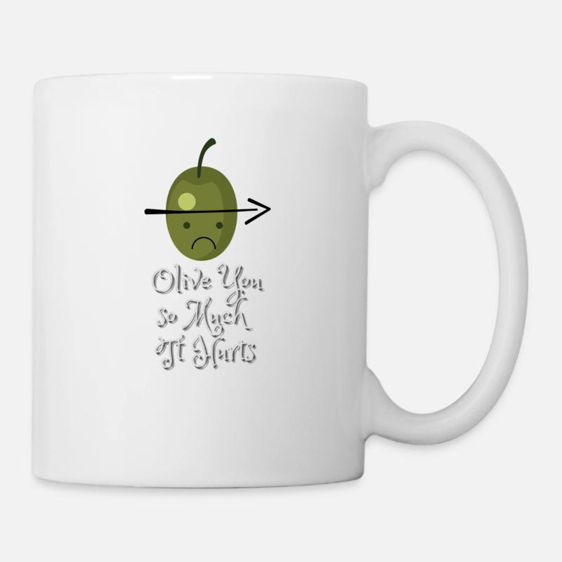 Olive you so much, it hurts - Tasse - Weiß