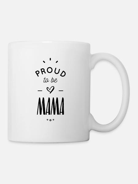 Proud to be mama - Tasse - Weiß