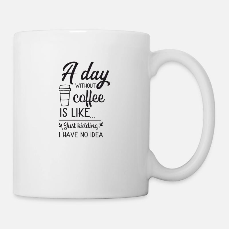 A day without Coffee - Mug - white