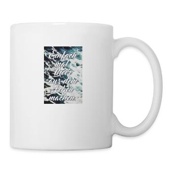 Einfach mal Meer aus dem Leben machen - Spruch - Tasse - Weiß - Rechts