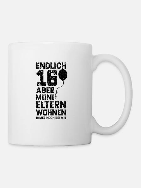 Endlich 16 Aber Meine Eltern Wohnen Immer Noch Bei - Tasse - Weiß