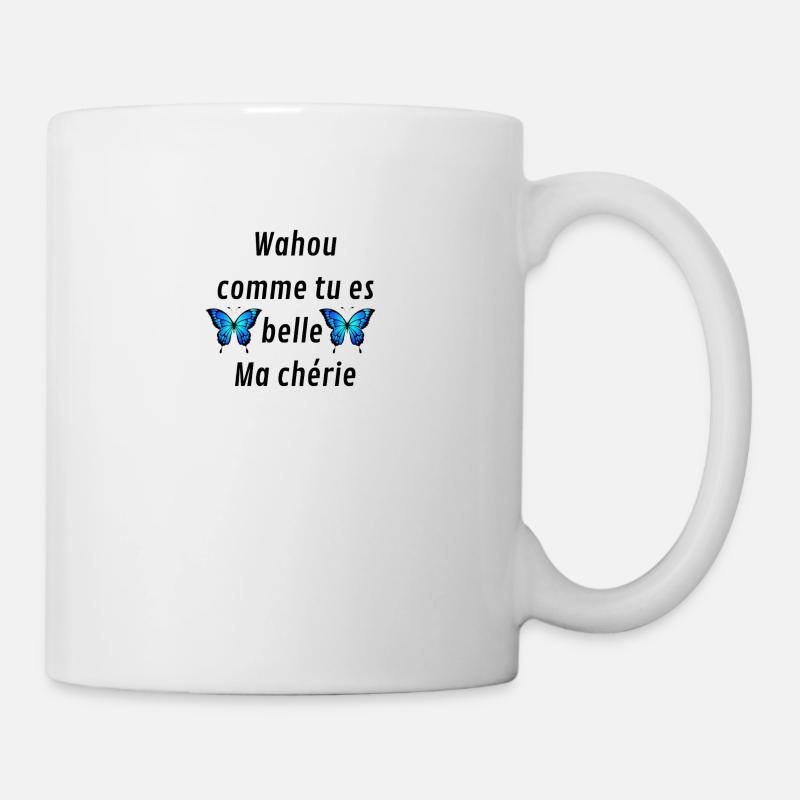 Wahou comme tu es belle ma chèrie - Mug blanc - blanc