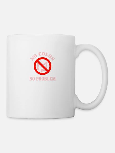 Kein Colon Kein Problem - Tasse - Weiß