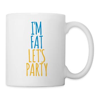 im fat lets party - Tasse - Weiß - Rechts