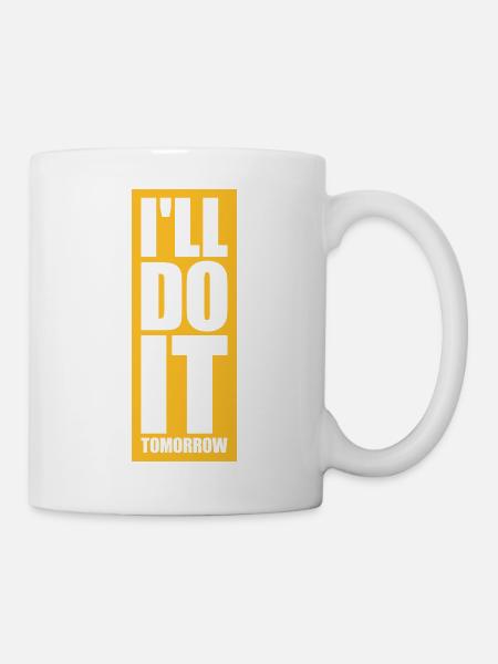 do it tomorrow Zitat - Tasse - Weiß