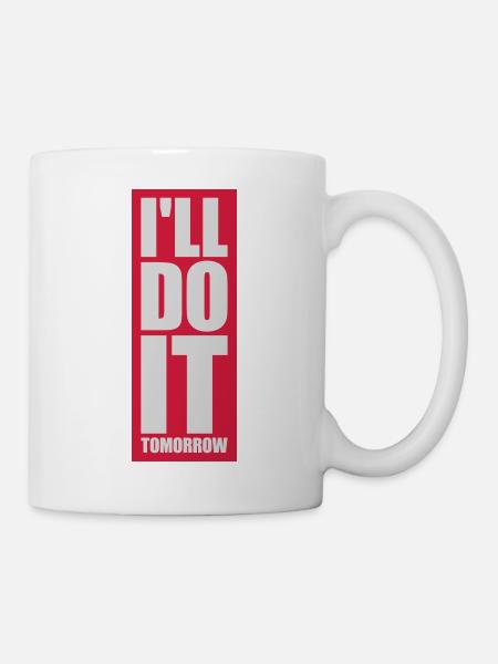 do it tomorrow Zitat - Tasse - Weiß