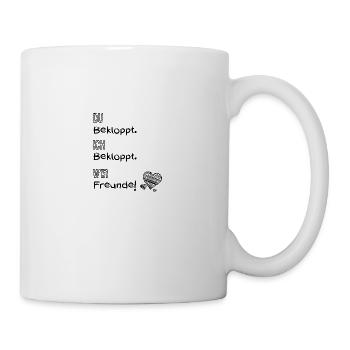 Du bekloppt. Ich bekloppt. Wir Freunde! (Herz) - Tasse - Weiß - Rechts