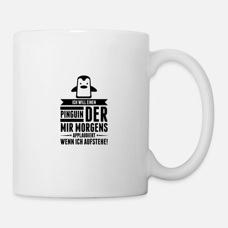 Ich will einen Pinguin der mit applaudiert! (2015) - Tasse - Weiß