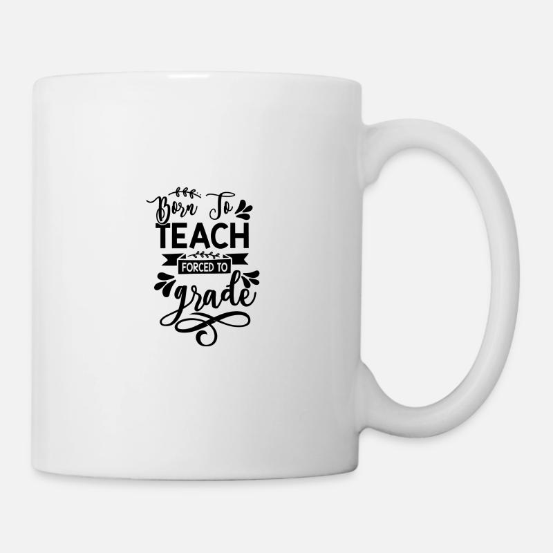 Born to Teach Forced to Grade - Mug - white
