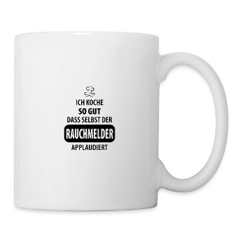 ICH koche so gut dass selbst der Rauchmelder - Tasse - Weiß - Rechts
