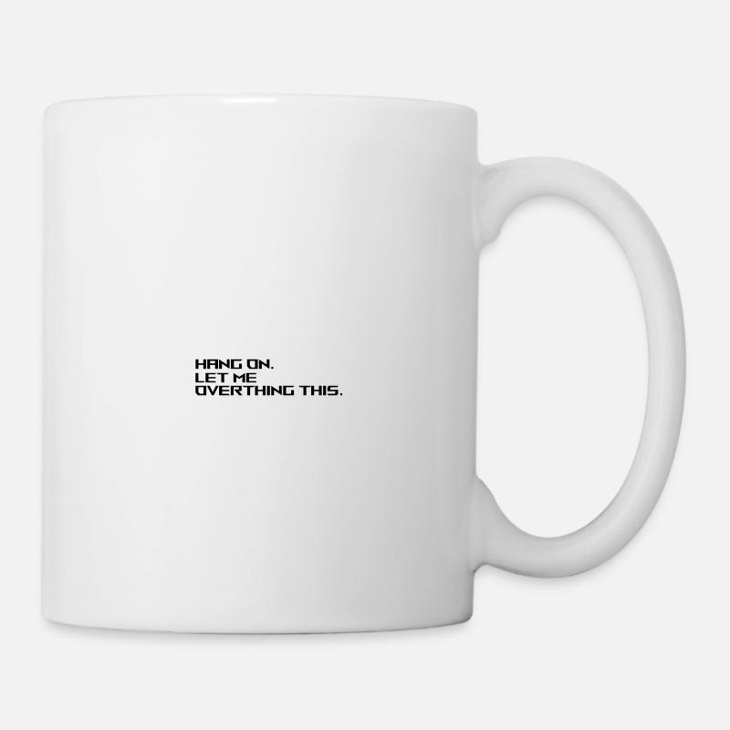 let me overthing. - Mug - white
