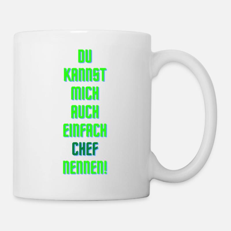 Du kannst mich auch einfach CHEF nenen! - Tasse - Weiß