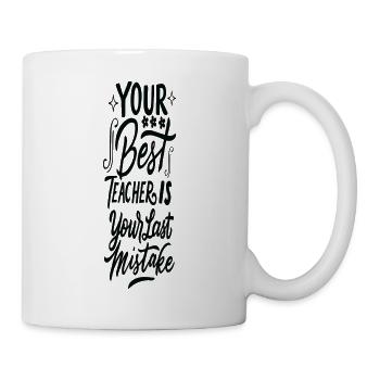 Your best Teacher is your last Mistake - Mug - white - Right
