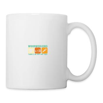 Woodworker there is no app for carpenter carpenter - Mug - white - Right