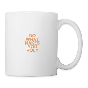 Tue, was dich heilig macht - Christliches Zitat - Tasse - Weiß - Rechts