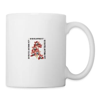 Do you feel anything yet - Merkst du schon was - Tasse - Weiß - Rechts