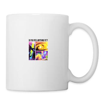Do you feel anything yet - Merkst du schon was - Tasse - Weiß - Rechts