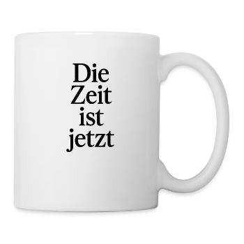 Die Zeit ist jetzt - Tasse - Weiß - Rechts