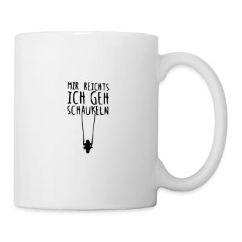 mir reichts ich geh schaukeln - Tasse - Weiß - Rechts